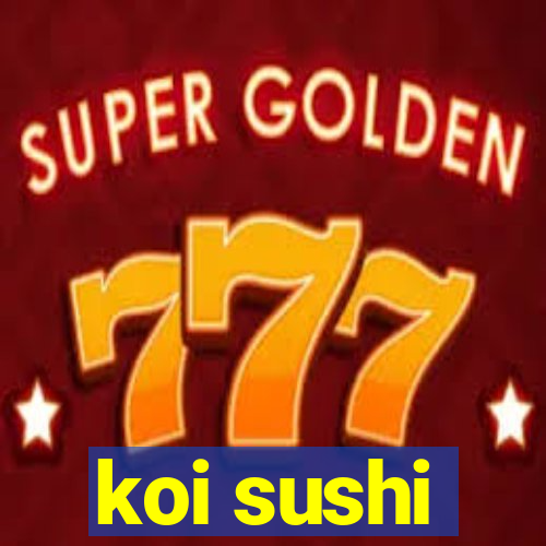 koi sushi